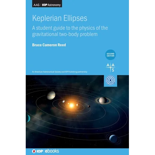 Keplerian Ellipses (Second Edition): A student guide to the physics of the gravitational two-body problem