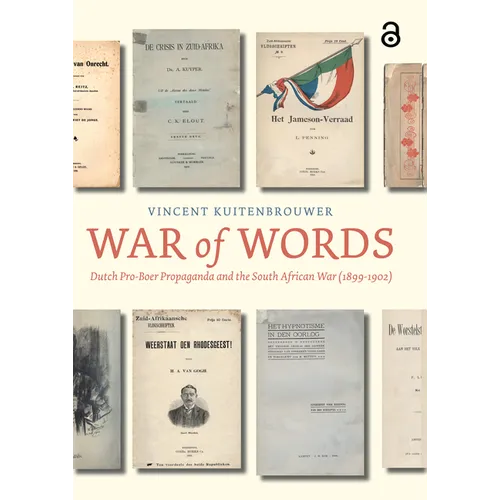 War of Words: Dutch Pro-Boer Propaganda and the South African War (1899-1902)