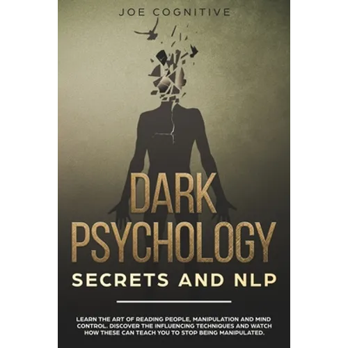 Dark Psychology Secrets and NLP: learn the art of reading people, manipulation and mind control. Discover the influencing techniques and watch how the