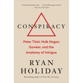 Conspiracy: Peter Thiel, Hulk Hogan, Gawker, and the Anatomy of Intrigue