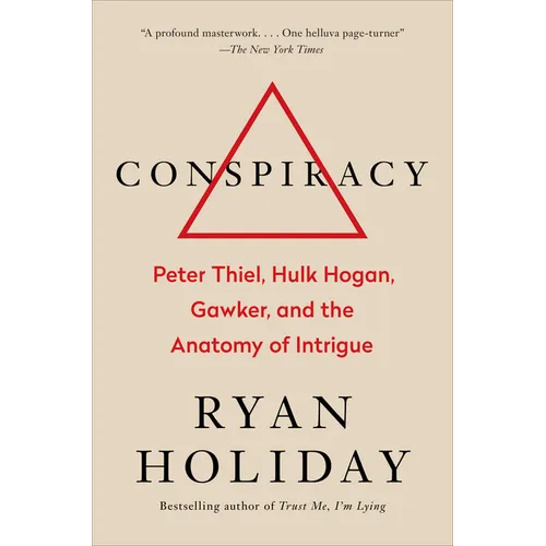 Conspiracy: Peter Thiel, Hulk Hogan, Gawker, and the Anatomy of Intrigue