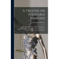 A Treatise on Equitable Remedies: Supplementary to Pomeroy's Equity Jurisprudence: Interpleader; Receivers; Injunctions; Reformation and Cancellation;
