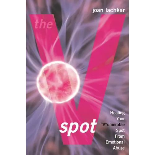 The V-Spot: Healing the 'V'ulnerable Spot from Emotional Abuse