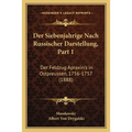 Der Siebenjahrige Nach Russischer Darstellung, Part 1: Der Feldzug Apraxin's in Ostpreussen, 1756-1757 (1888)