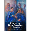 Reviving Don Bosco's Oratory. Salesian Youth Ministry, Leadership and Innovative Project Management