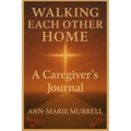 Walking Each Other Home: A Caregiver's Journal