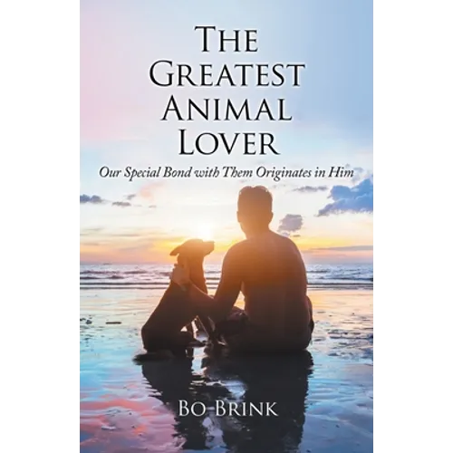 The Greatest Animal Lover: Our Special Bond with Them Originates in Him