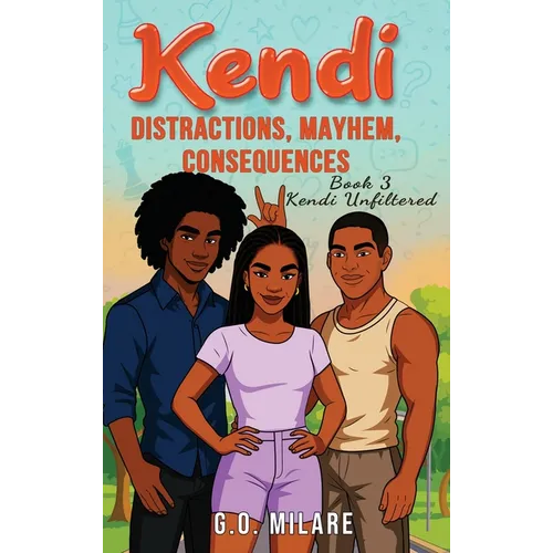 Kendi: Distractions, Mayhem, Consequences - Heart tangled. Life off-balance. One wrong move from total collapse.