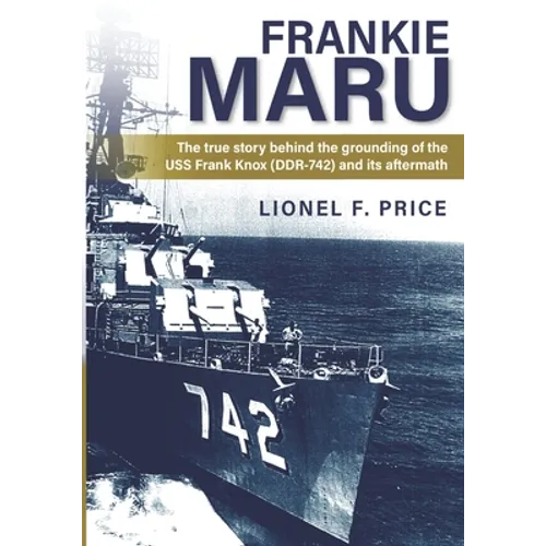 Frankie Maru: The true story behind the grounding of the USS Frank Knox (DDR-742) and its aftermath