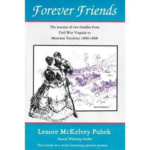 Forever Friends: The Journey of Two Families from Civil War Virginia to Montana Territory, 1860-1868