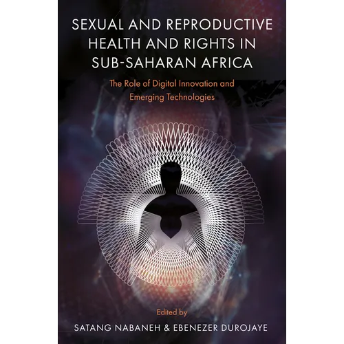 Sexual and Reproductive Health and Rights in Sub-Saharan Africa: The Role of Digital Innovation and Emerging Technologies