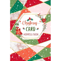 Christmas Card Address Book: Elegant Red, Green and Pink Record Book and Tracker For Holiday Cards You Send and Receive, A Ten Year Address Organiz
