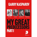 My Great Predecessors 1: Steinitz, Lasker, Capablanca & Alekhine