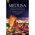 Medusa: Narrative of a Voyage to Senegal in 1816 & the Sufferings of the Picard Family After the Shipwreck of the Medusa