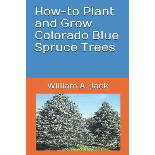 How-To Plant and Grow Colorado Blue Spruce Trees