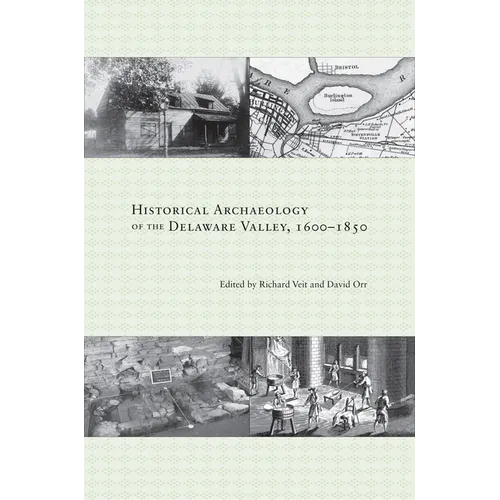 Historical Archaeology of the Delaware Valley, 1600-1851