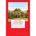 How to Buy Foreclosures: Buying Foreclosed Homes for Sale in Alabama: Find & Finance Foreclosed Homes for Sale & Foreclosed Houses in Alabama