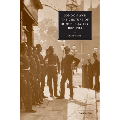London and the Culture of Homosexuality, 1885 1914