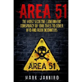 Area 51: The Most Secretive Government Conspiracy of Our Times to Cover UFO and Alien Encounters