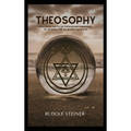 Theosophy: An Introduction to the Supersensible Knowledge of the World and the Destination of Man