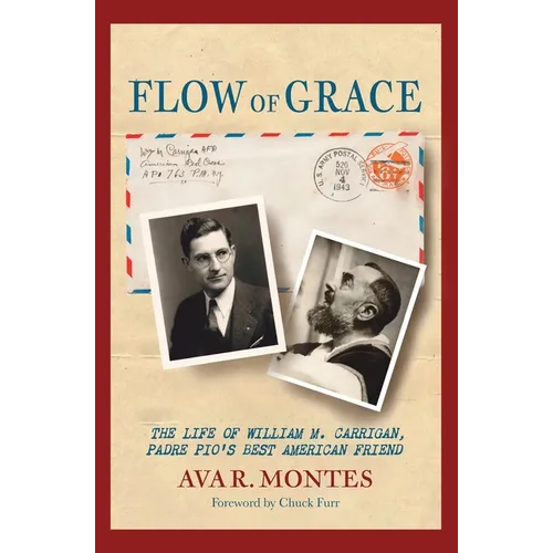 Flow of Grace: The Life of William M. Carrigan, Padre Pio's Best American Friend