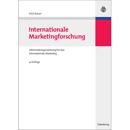 Internationale Marketingforschung: Informationsgewinnung Für Das Internationale Marketing