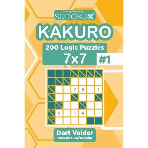 Sudoku Kakuro - 200 Logic Puzzles 7x7 (Volume 1)
