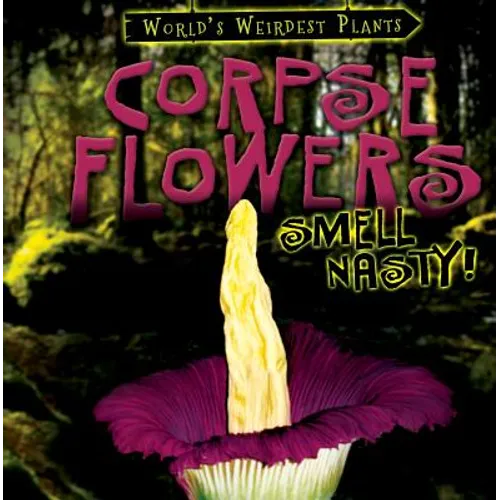 Corpse Flowers Smell Nasty!