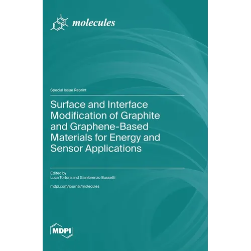 Surface and Interface Modification of Graphite and Graphene-Based Materials for Energy and Sensor Applications - Hardcover