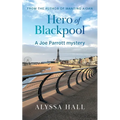 Hero of Blackpool: A Joe Parrott Mystery