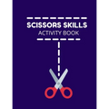 Scissors Skills Activity Book: Cutting Practice Activity Book - Scissors Skill Coloring Book for Kids ages 3-5 Toddlers, Preschoolers, and kindergart