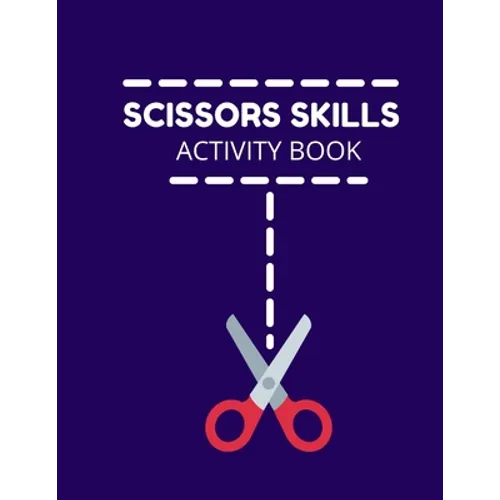 Scissors Skills Activity Book: Cutting Practice Activity Book - Scissors Skill Coloring Book for Kids ages 3-5 Toddlers, Preschoolers, and kindergart