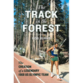 The Track in the Forest: The Creation of a Legendary 1968 Us Olympic Team