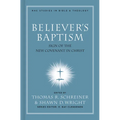 Believer's Baptism: Sign of the New Covenant in Christ