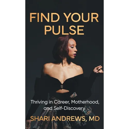 Find Your Pulse: Thriving in Career, Motherhood and Self-Discovery