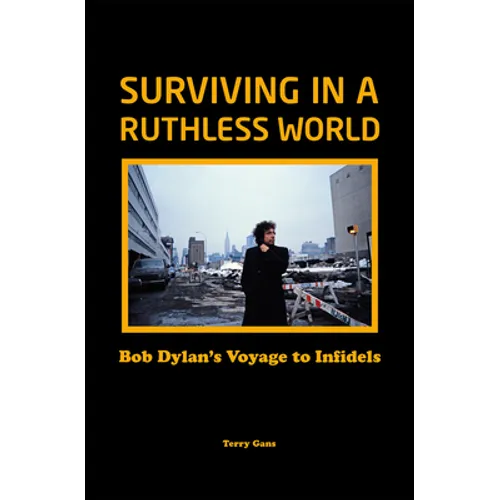Surviving in a Ruthless World: Bob Dylan's Voyage to Infidels