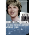 Before Chappaquiddick: The Untold Story of Mary Jo Kopechne and the Kennedy Brothers