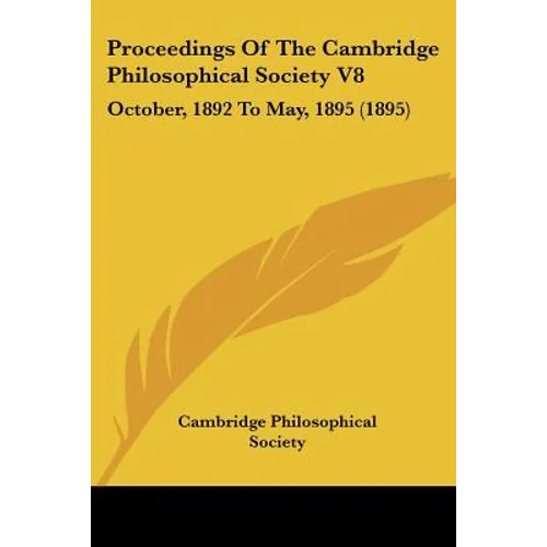 Proceedings Of The Cambridge Philosophical Society V8: October, 1892 To May, 1895 (1895)