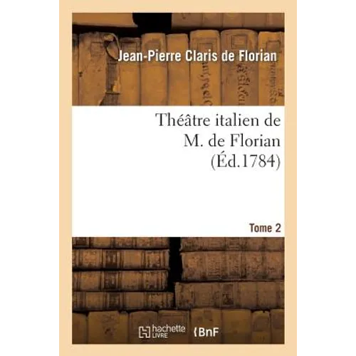 Théâtre Italien de M. de Florian.Tome 2