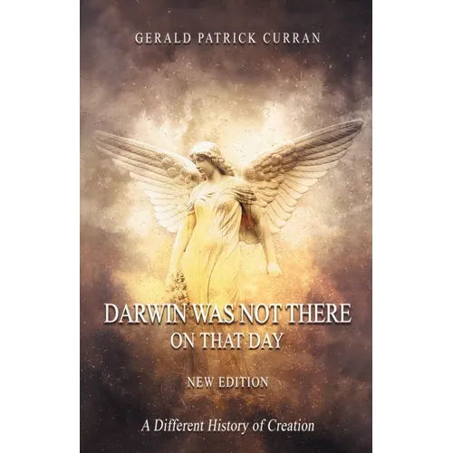 Darwin Was Not There on That Day: New Edition