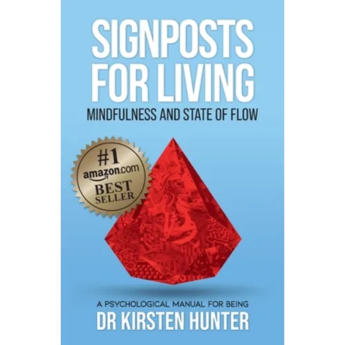 Signposts for Living Book 3, Mindfulness and State of Flow - Living with Purpose and Passion: A Psychological Manual for Being
