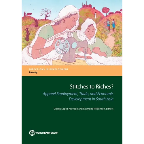Stitches to Riches?: Apparel Employment, Trade, and Economic Development in South Asia