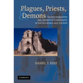 Plagues, Priests, and Demons: Sacred Narratives and the Rise of Christianity in the Old World and the New