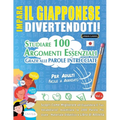 Impara Il Giapponese Divertendoti! - Per Adulti: Facile a Avanzato - Studiare 100 Argomenti Essenziali Grazie Alle Parole Intrecciate - Vol.1