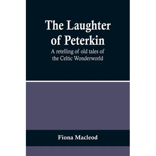 The Laughter of Peterkin: A retelling of old tales of the Celtic Wonderworld