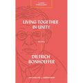 Living Together in Unity with Dietrich Bonhoeffer