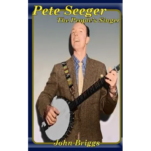 Pete Seeger The People's Singer