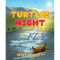 Turtles Might Fly