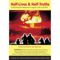 Half-Lives & Half-Truths: Confronting the Radioactive Legacies of the Cold War