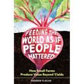 Feeding the World as If People Mattered: How Small Farms Produce Value Beyond Yields